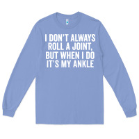 Colony Blue i dont always roll a joint but when i do Long Sleeve Tee - linhVisuals