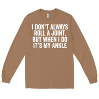 Toasted Coconut i dont always roll a joint but when i do Long Sleeve Tee - linhVisuals