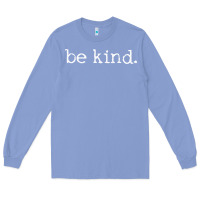 Colony Blue be kind. [tb] Long Sleeve Tee - linhVisuals
