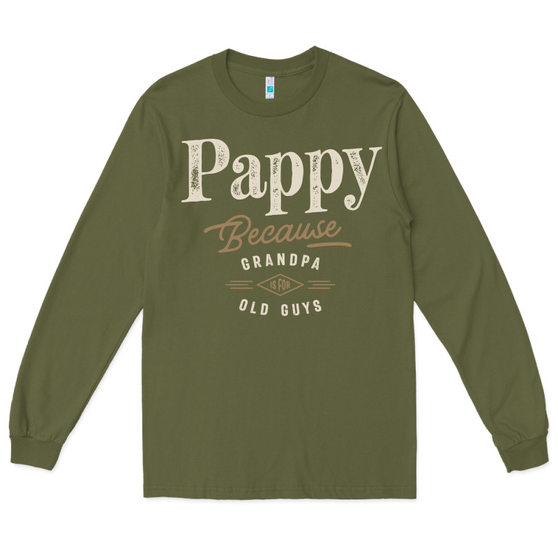 Mens Pappy Because Grandpa Is For Old Guys Funny Long Sleeve Tee by linhVisuals | Teevron