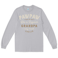 Moon Dust Mens Pawpaw Like a Regular Grandpa Funny Fathers Day Long Sleeve Tee - linhVisuals