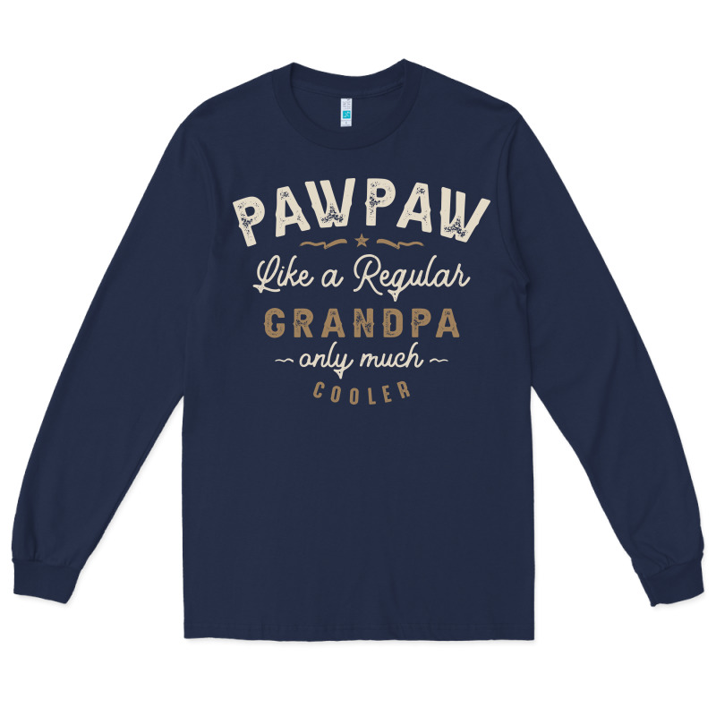 Mens Pawpaw Like A Regular Grandpa Funny Fathers Day Long Sleeve Tee by linhVisuals | Teevron