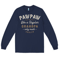 Navy Mens Pawpaw Like a Regular Grandpa Funny Fathers Day Long Sleeve Tee - linhVisuals