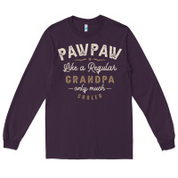 Plum Mens Pawpaw Like a Regular Grandpa Funny Fathers Day Long Sleeve Tee - linhVisuals
