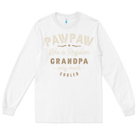 White Mens Pawpaw Like a Regular Grandpa Funny Fathers Day Long Sleeve Tee - linhVisuals