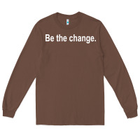 Chestnut be the change [tb] Long Sleeve Tee - linhVisuals