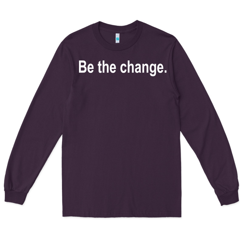 Be The Change [tb] Long Sleeve Tee by linhVisuals | Teevron