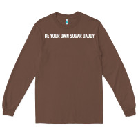 Chestnut be your own sugar daddy [tb] Long Sleeve Tee - linhVisuals