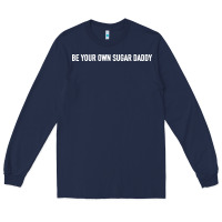 Navy be your own sugar daddy [tb] Long Sleeve Tee - linhVisuals