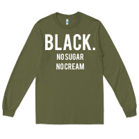 Army Green black no sugar no cream 02 [tb] Long Sleeve Tee - linhVisuals