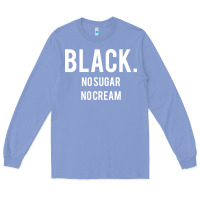Colony Blue black no sugar no cream 02 [tb] Long Sleeve Tee - linhVisuals