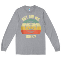 Heather Grey mens funny boating shirt but did we sink rope anchor boat captain tank Long Sleeve Tee - linhVisuals