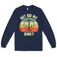 Navy mens funny boating shirt but did we sink rope anchor boat captain tank Long Sleeve Tee - linhVisuals