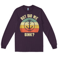 Plum mens funny boating shirt but did we sink rope anchor boat captain tank Long Sleeve Tee - linhVisuals