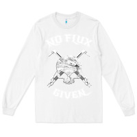 White no flux given   funny welder tee shirt for welding dads Long Sleeve Tee - linhVisuals