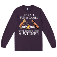 Plum it's all fun and games until someone loses a wiener shirt Long Sleeve Tee - linhVisuals