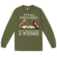 Army Green it's all fun and games until someone loses a wiener shirt Long Sleeve Tee - linhVisuals