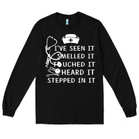 Black nurse t  shirt nurse i've seen it smelled it touched it t  shirt Long Sleeve Tee - linhVisuals