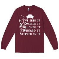 Burgundy nurse t  shirt nurse i've seen it smelled it touched it t  shirt Long Sleeve Tee - linhVisuals