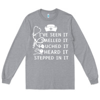 Heather Grey nurse t  shirt nurse i've seen it smelled it touched it t  shirt Long Sleeve Tee - linhVisuals