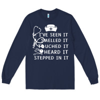 Navy nurse t  shirt nurse i've seen it smelled it touched it t  shirt Long Sleeve Tee - linhVisuals