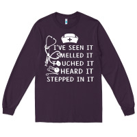 Plum nurse t  shirt nurse i've seen it smelled it touched it t  shirt Long Sleeve Tee - linhVisuals