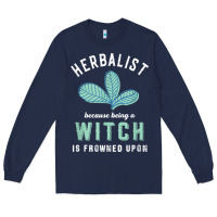Navy funny herbalist because a witch is frowned upon herbalism t shirt Long Sleeve Tee - linhVisuals