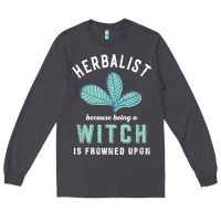 Smoke funny herbalist because a witch is frowned upon herbalism t shirt Long Sleeve Tee - linhVisuals