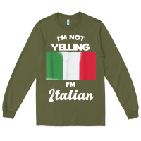 Army Green i'm not yelling i'm italian t shirt Long Sleeve Tee - linhVisuals