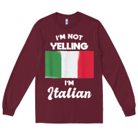Burgundy i'm not yelling i'm italian t shirt Long Sleeve Tee - linhVisuals