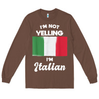 Chestnut i'm not yelling i'm italian t shirt Long Sleeve Tee - linhVisuals