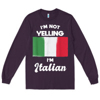 Plum i'm not yelling i'm italian t shirt Long Sleeve Tee - linhVisuals