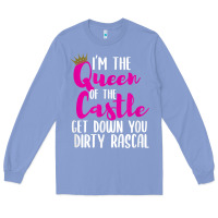 Colony Blue i’m the queen of the castle get down you dirty rascal t shirt Long Sleeve Tee - linhVisuals