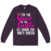 Plum i’m the queen of the castle get down you dirty rascal t shirt Long Sleeve Tee - linhVisuals