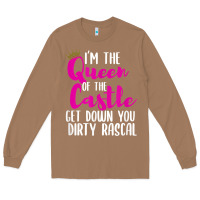 Toasted Coconut i’m the queen of the castle get down you dirty rascal t shirt Long Sleeve Tee - linhVisuals
