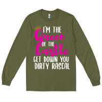 Army Green i’m the queen of the castle get down you dirty rascal t shirt Long Sleeve Tee - linhVisuals