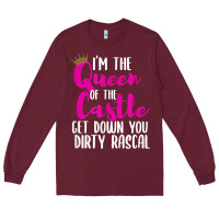 I’m The Queen Of The Castle Get Down You Dirty Rascal T Shirt Long Sleeve Tee | Teevron