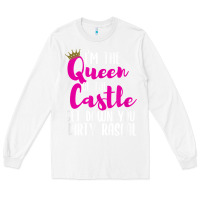 White i’m the queen of the castle get down you dirty rascal t shirt Long Sleeve Tee - linhVisuals