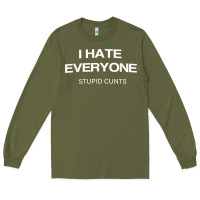 I Hate Everyone Stupid Cunts T Shirt Long Sleeve Tee | Teevron