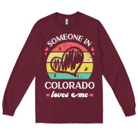 Burgundy someone in colorado loves me t  shirt someone in colorado loves me fun Long Sleeve Tee - linhVisuals
