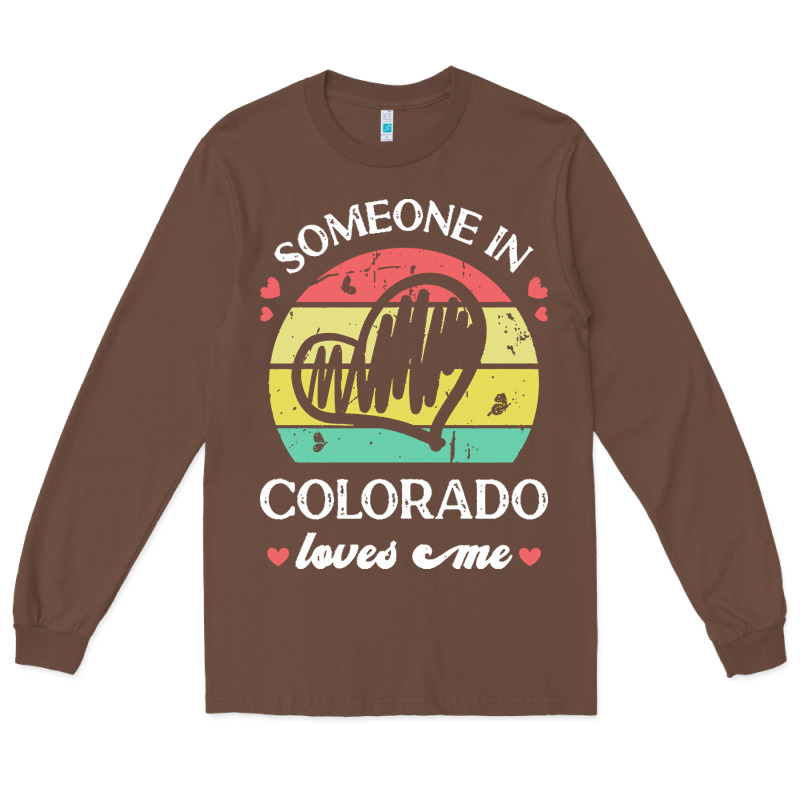 Someone In Colorado Loves Me T  Shirt Someone In Colorado Loves Me Fun Long Sleeve Tee by linhVisuals | Teevron