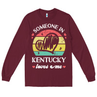Someone In Kentucky Loves Me T  Shirt Someone In Kentucky Loves Me Fun Long Sleeve Tee | Teevron