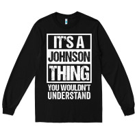 Black it's a johnson thing   you wouldn't understand   family name t shirt Long Sleeve Tee - linhVisuals