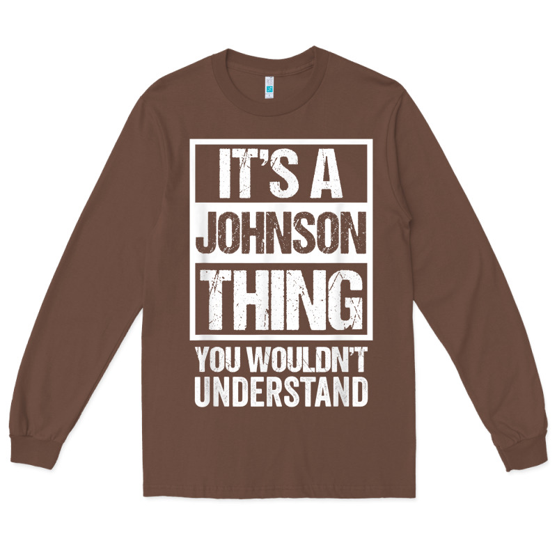 It's A Johnson Thing   You Wouldn't Understand   Family Name T Shirt Long Sleeve Tee by linhVisuals | Teevron