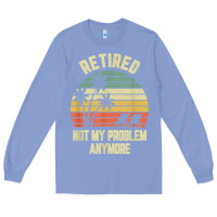 Colony Blue retired shirt not my problem anymore funny retirement t shirt Long Sleeve Tee - linhVisuals