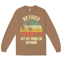Toasted Coconut retired shirt not my problem anymore funny retirement t shirt Long Sleeve Tee - linhVisuals