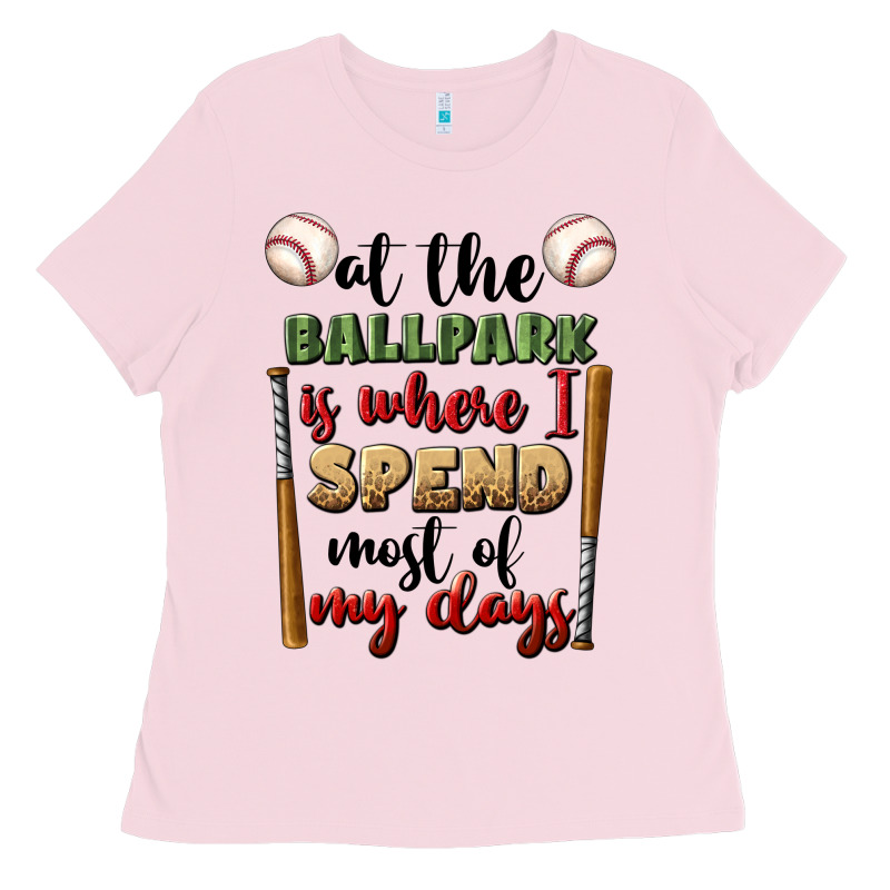 At The Ballpark Is Where I Spend Most My Days Ladies Tee by BundleAndBundleShop | Teevron