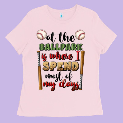 At The Ballpark Is Where I Spend Most My Days Ladies Tee Designed By Bundleandbundleshop