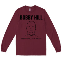 Burgundy bobby hill that boy ain't right [tw] Long Sleeve Tee - linhVisuals