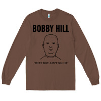 Chestnut bobby hill that boy ain't right [tw] Long Sleeve Tee - linhVisuals